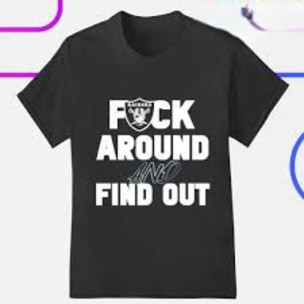 Las Vegas Raiders Around And Find Out Shirt
